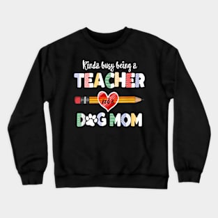 Mothers day for teacher dog , Dog Mom Teacher Crewneck Sweatshirt